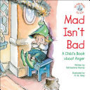 Mad Isnt Bad A Childs Book About Anger Michaelene Mundy
