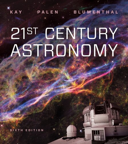 21st Century Astronomy 6e 6th Edition Laura Kay Stacy Palen George Blumenthal