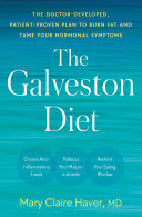 The Galveston Diet The Doctordeveloped Patientproven Plan To Burn Fat And Tame Your Hormonal Symptoms Mary Claire Haver