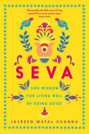 Seva Sikh Wisdom For Living Well By Doing Good Jasreen Mayal Khanna