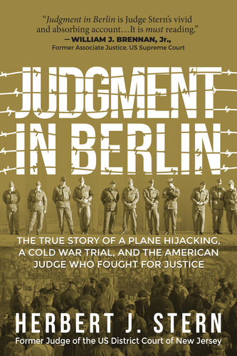 Judgment In Berlin The True Story Of A Plane Hijacking A Cold War Trial And The American Judge Who Fought For Justice Herbert J Stern