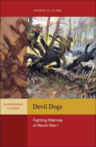 Devil Dogs Fighting Marines Of World War I George B Clark