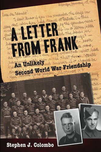 A Letter From Frank The Second World War Through The Eyes Of A Canadian Soldier And A German Paratrooper Stephen J Colombo