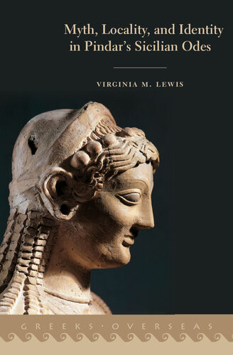 Myth Locality And Identity In Pindars Sicilian Odes Virginia M Lewis