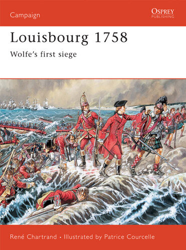 Louisbourg 1758 Wolfes First Siege René Chartrand Patrice Courcelle