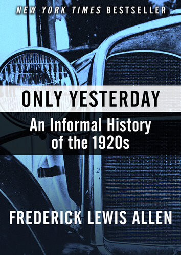 Only Yesterday An Informal History Of The 1920s Frederick Lewis Allen