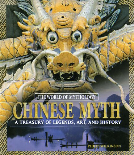 Chinese Myth A Treasury Of Legends Art And History A Treasury Of Legends Art And History Philip Wilkinson