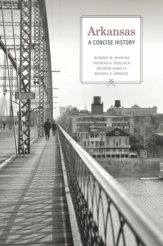 Arkansas A Concise History Jeannie M Whayne Thomas A Deblack George Sabo Morris S Arnold