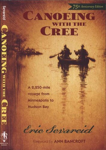 Canoeing With The Cree 75th Anniversary Edition Eric Sevareid Ann Bancroft
