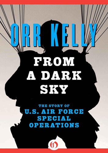 From A Dark Sky The Story Of Us Air Force Special Operations Orr Kelly