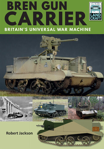 Bren Gun Carrier Britains Universal War Machine Robert Jackson