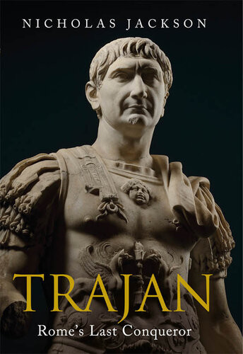 Trajan Romes Last Conqueror 1st Edition Nicholas Jackson