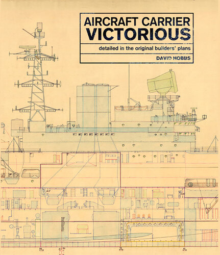 Aircraft Carrier Victorious Detailed In The Original Builders Plans David Hobbs