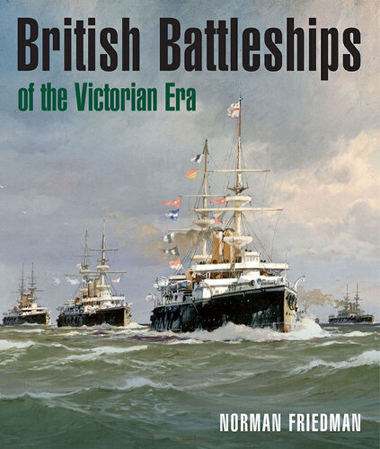 British Battleships Of The Victorian Era Norman Friedman
