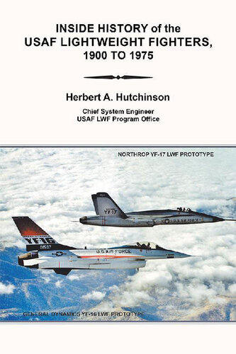 Inside History Of The Usaf Lightweight Fighters 1900 To 1975 Herbert A Hutchinson