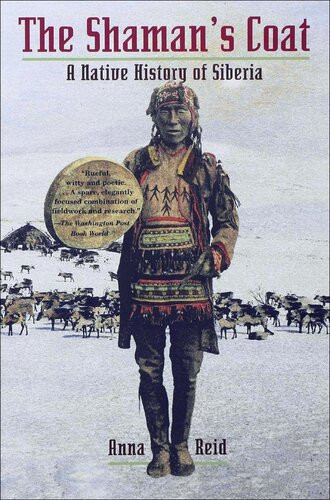 The Shamans Coat A Native History Of Siberia Anna Reid