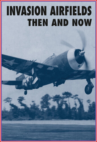 Invasion Airfields Then And Now Winston Ramsey