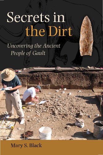 Secrets In The Dirt Uncovering The Ancient People Of Gault Mary S Black