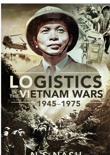 Logistics In The Vietnam Wars 19451975 Ns Nash