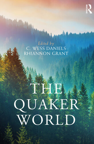 The Quaker World C Wess Daniels Rhiannon Grant