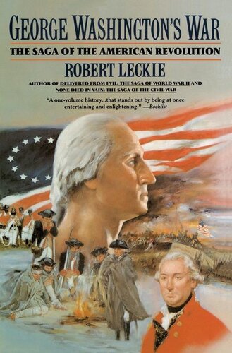 George Washingtons War The Saga Of The American Revolution Robert Leckie