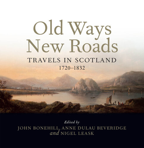 Old Ways New Roads Travels In Scotland 17201832 The Hunterian