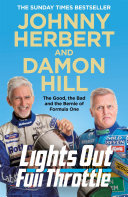 Lights Out Full Throttle The Good The Bad And The Bernie Of Formula One Damon Hill Johnny Herbert