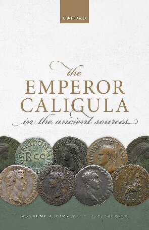 The Emperor Caligula In The Ancient Sources Anthony A Barrett