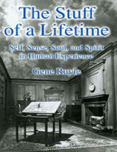 The Stuff Of A Lifetime Self Sense Soul And Spirit In Human Experience Gene Ruyle
