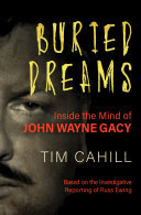 Buried Dreams Inside The Mind Of John Wayne Gacy 1st Edition Tim Cahill