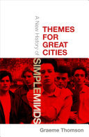 Themes For Great Cities A New History Of Simple Minds Graeme Thomson