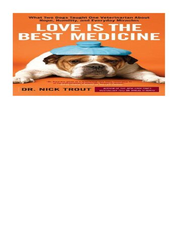 Love Is The Best Medicine What Two Dogs Taught One Veterinarian About Hope Humility And Everyday Miracles Nick Trout