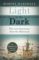 Light In The Dark The Last Sanctuary From The Holocaust Robert Marshall