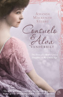Consuelo And Alva Vanderbilt The Story Of A Mother And A Daughter In The Gilded Age Text Only Amanda Mackenzie Stuart