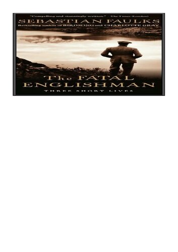The Fatal Englishman Three Short Lives Sebastian Faulks