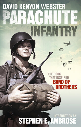 Parachute Infantry The Book That Inspired Band Of Brothers David Kenyon Webster