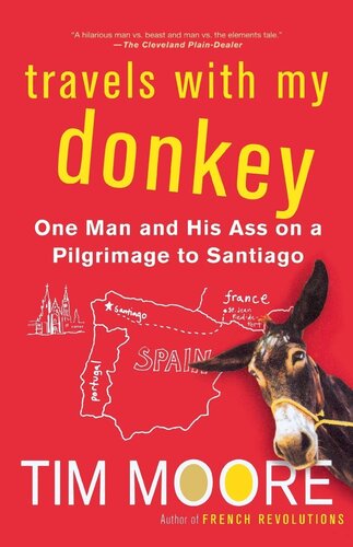 Travels With My Donkey One Man And His Ass On A Pilgrimage To Santiago Tim Moore