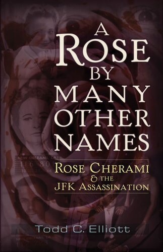 A Rose By Many Other Names Rose Cherami The Jfk Assassination Todd C Elliott