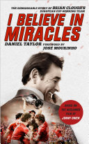 I Believe In Miracles The Remarkable Story Of Brian Cloughs European Cupwinning Team Daniel Taylor Jonny Owen