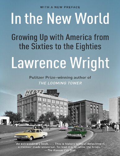 In The New World Growing Up With America From The Sixties To The Eighties Lawrence Wright