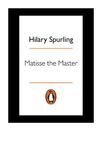 Matisse The Master A Life Of Henri Matisse 19091954 Hilary Spurling