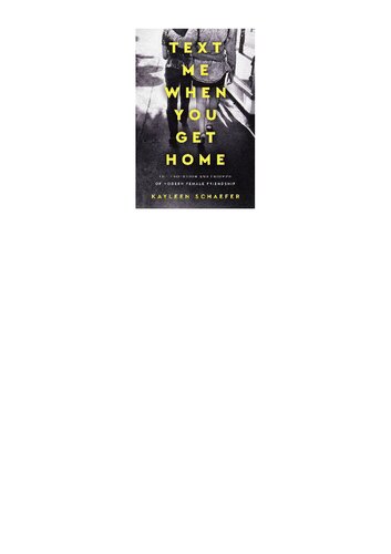 Text Me When You Get Home The Evolution And Triumph Of Modern Female Friendship Kayleen Schaefer