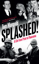 Splashed A Life From Print To Panorama Tom Mangold