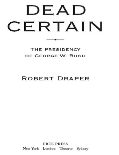 Dead Certain The Presidency Of George W Bush Robert Draper