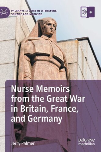 Nurse Memoirs From The Great War In Britain France And Germany 1st Ed 2021 Jerry Palmer