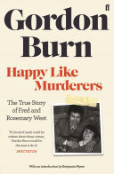 Happy Like Murderers Gordon Burn