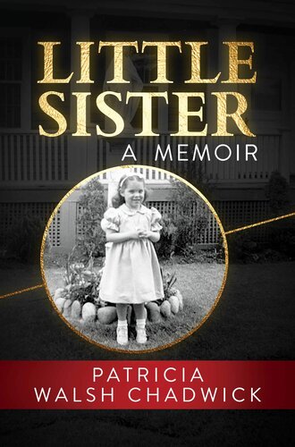 Little Sister A Memoir Patricia Walsh Chadwick