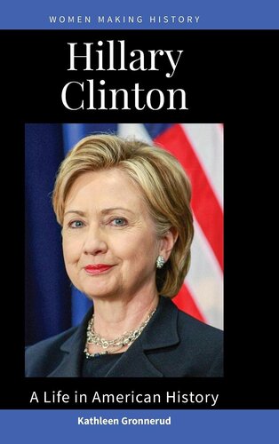 Hillary Clinton A Life In American History Women Making History Kathleen Gronnerud