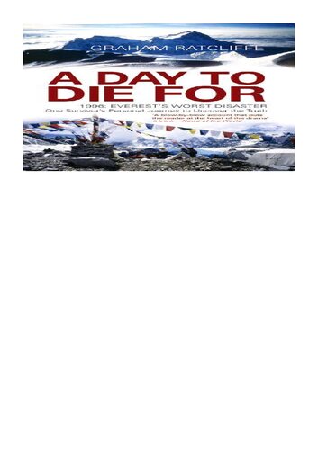 A Day To Die For 1996 Everests Worst Disaster One Survivors Personal Journey To Uncover The Truth Graham Ratcliffe