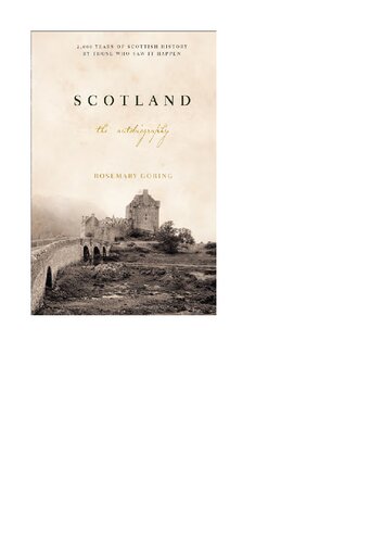 Scotland An Autobiography 2000 Years Of Scottish History By Those Who Saw It Happen Rosemary Goring